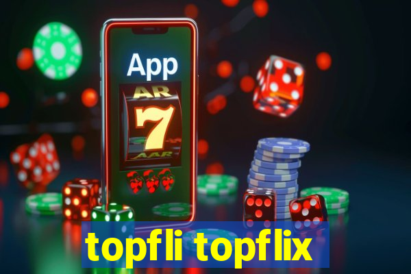 topfli topflix